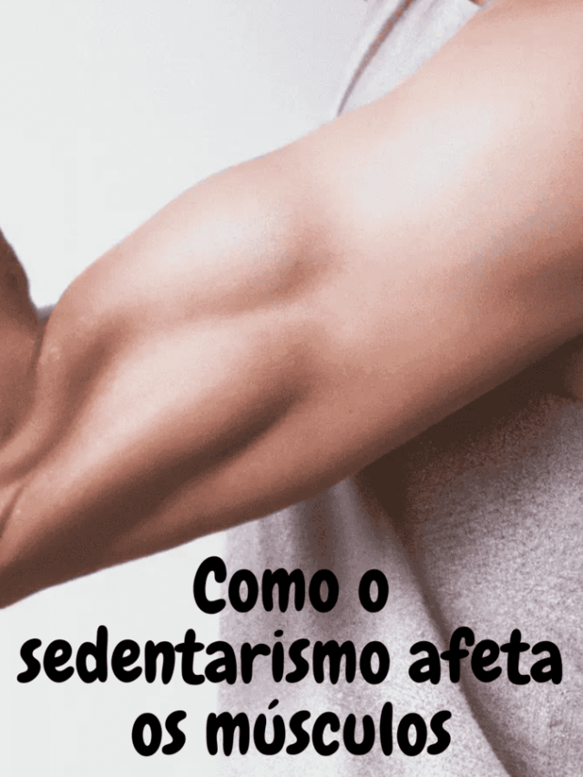 Como o sedentarismo afeta os músculos