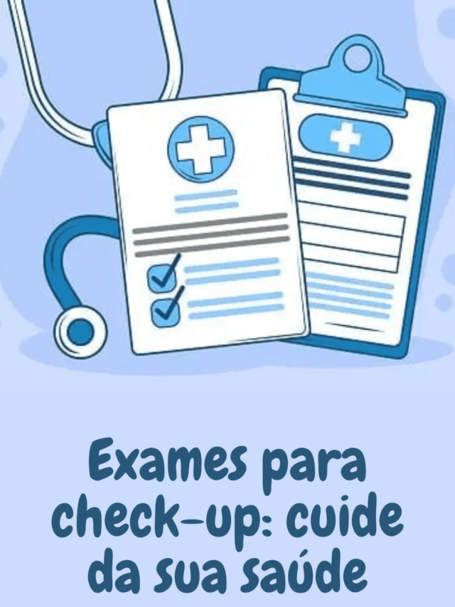 Exames para check-up: cuide da sua saúde