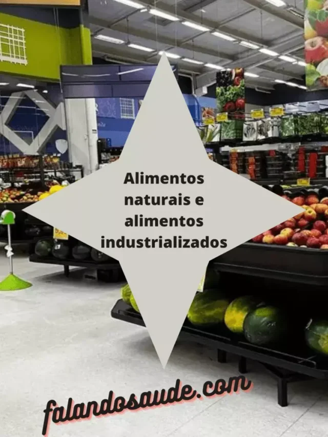 Alimentos naturais e alimentos industrializados
